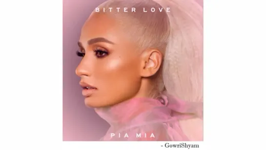 Pia Mia — Bitter Love (Full Version)