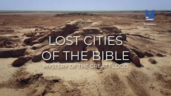 1 Тайна Великого Потопа (Затерянные Библейские Города/Lost Cities of the Bible (2022))