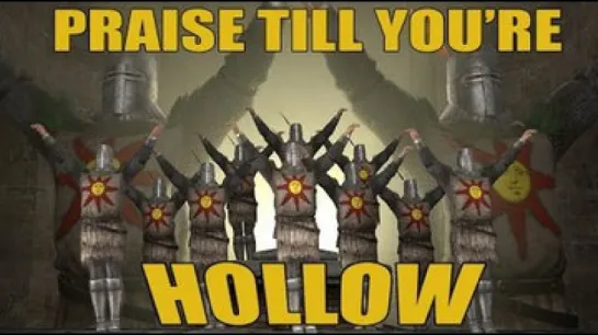 Dark Souls - Praise till you're hollow