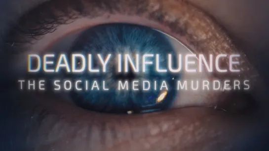 Deadly.Influence.The.Social.Media.Murders.S01E06