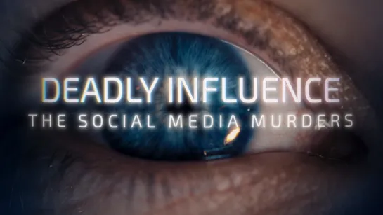 Deadly.Influence.The.Social.Media.Murders.S01E04