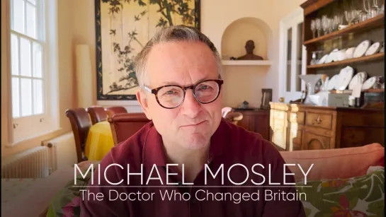 Michael.Mosley.The.Doctor.Who.Changed.Britain.2024