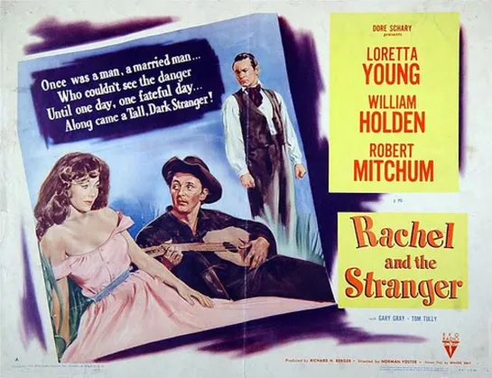 Рэйчел и незнакомец / Rachel And The Stranger (1948) Лоретта Янг, Уильям Холден, Роберт Митчем