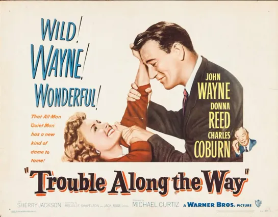 Сплошные неприятности / Trouble Along the Way (1953)