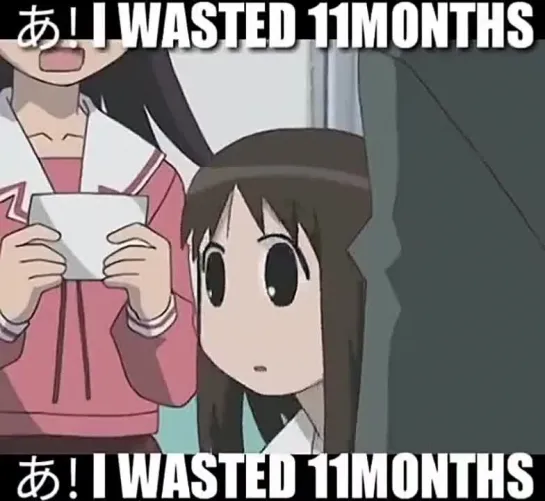 I wasted 11 months