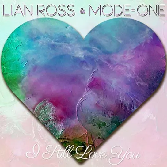 Lian Ross & Mode-One - I Still Love You (2018)