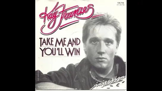 Kay Franzes - Take Me And You'll Win (Wunderbar) (1985)