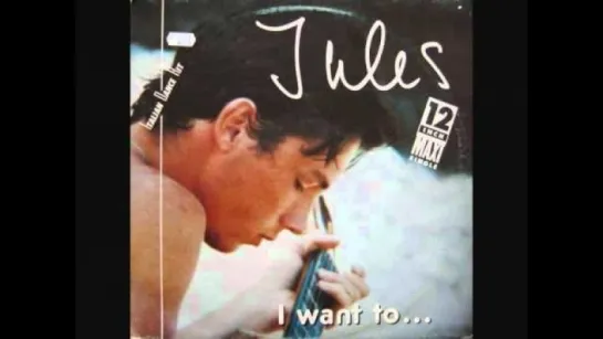 Jules - I Want To (1985)