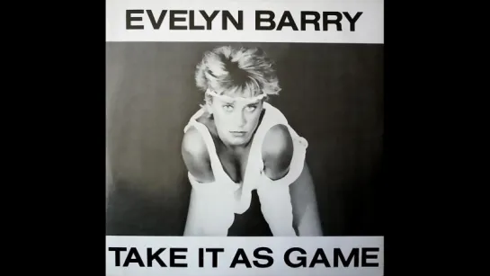 Evelyn Barry - Take It As A Game (1985) 12 Vocal Disco-Mix