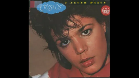 Crysalis - I Never Dance (1983)