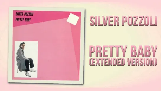 Silver Pozzoli - Pretty Baby (1987) Extended Version