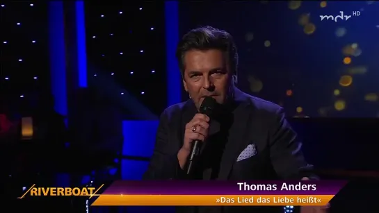 Thomas Anders - Das Lied das Leben heißt (MDR, Riverboat, 12.05.2017) MTW