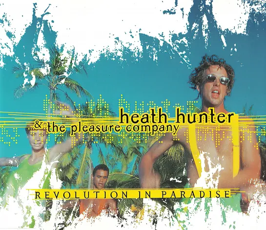 Heath Hunter & The Pleasure Company - Revolution In Paradise (1996. Remastered,1080)