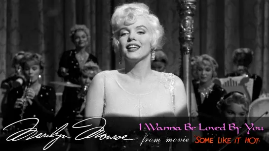 Marilyn Monroe — I Wanna Be Loved By You (1959)