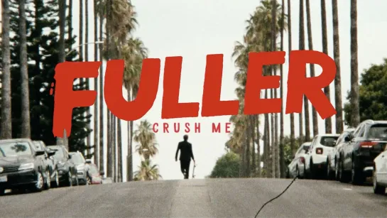 Fuller - Crush Me