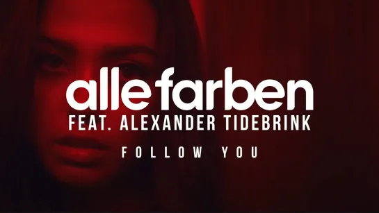 ALLE FARBEN - Follow You feat. Alexander Tidebrink