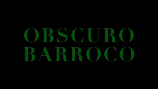 Obscuro Barroco (2018) dir. Evangelia Kranioti