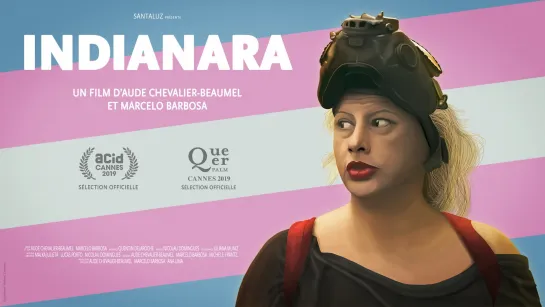 Indianara (2019) dir.  Marcelo Barbosa, Aude Chevalier-Beaumel