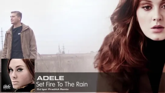 ADELE – Set Fire To The Rain (DJ Igor PradAA Remix)