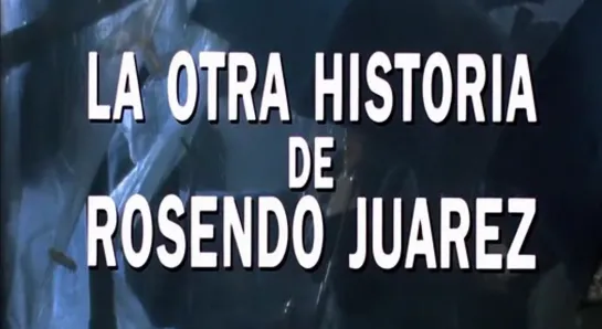 Gerardo Vera "La otra historia de Rosendo Juárez" 1993