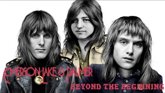 EMERSON, LAKE & PALMER- Beyond the beginning (2005) RUS SUB