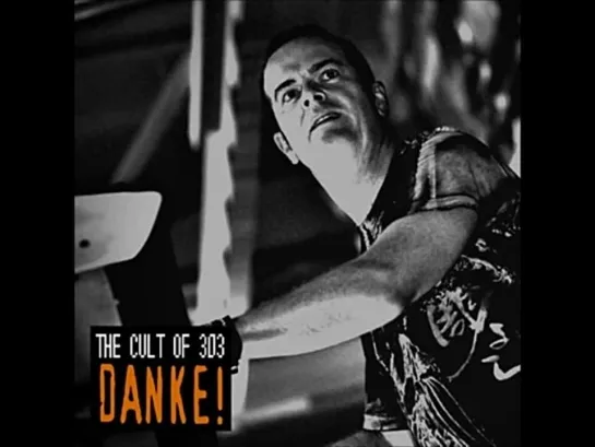 The Cult Of 303 - Danke