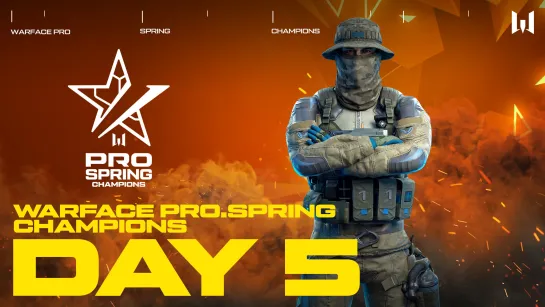 Турнир Warface PRO.Spring Champions. Day 5