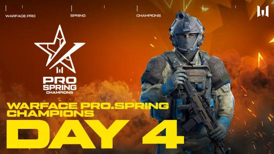 Турнир Warface PRO.Spring Champions. Day 4