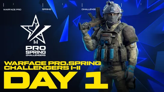 Турнир Warface PRO.Spring Challengers I-II. Day 1