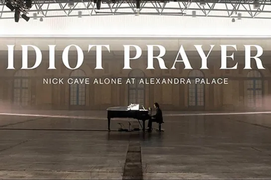 IDIOT PRAYER_ Nick Cave Alone at Alexandra Palace