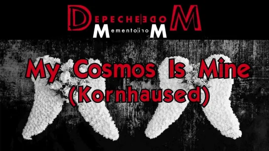 Depeche Mode - My Cosmos Is Mine (Kornhaused)