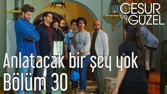 Cesur ve Güzel 30 Bölüm - Anlatacak Bir Şey Yok