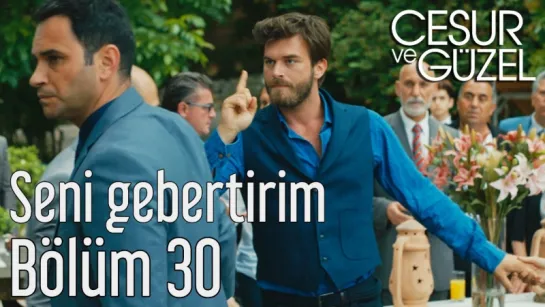 Cesur ve Güzel 30 Bölüm - Seni Gebertirim - YouTube