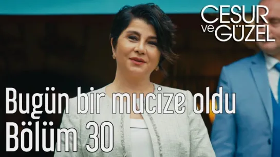 Cesur ve Güzel 30 Bölüm - Bugün Bir Mucize Oldu - YouTube