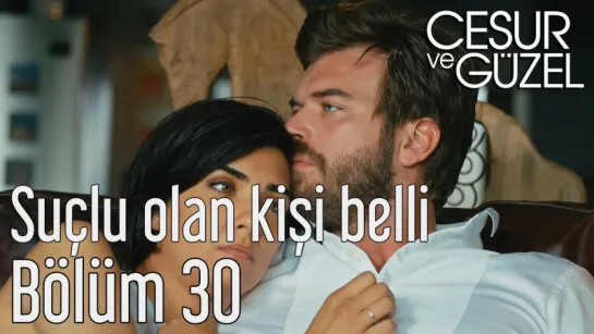 Cesur ve Güzel 30 Bölüm - Suçlu Olan Kişi Belli