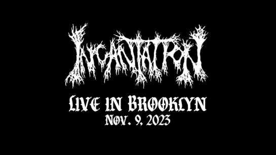 INCANTATION - Live In Brooklyn 2023 (vk.com/afonya_drug)