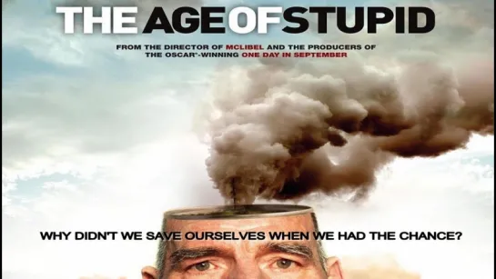 Век глупцов / The Age of Stupid (2009)