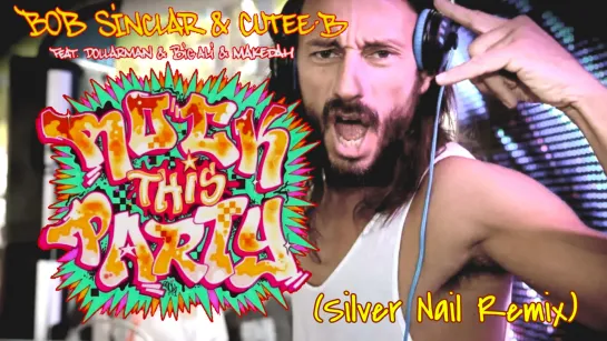 Bob Sinclar  Cutee B ft. Dollarman  Big Ali  Makedah - Rock This Party (Silver Nail Video Mix)