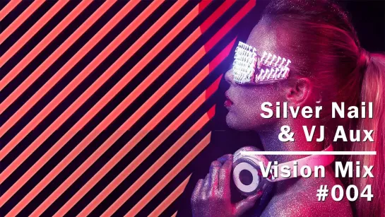 Silver Nail and VJ Aux - Vision mix #004