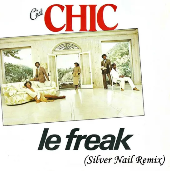 Chic - Le Freak (Silver Nail Remix) (Saturday Night Fever)