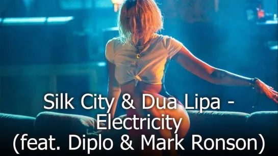 Silk City & Dua Lipa - Electricity (feat. Diplo & Mark Ronson)