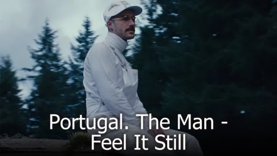 Portugal. The Man - Feel It Still