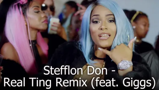 Stefflon Don - Real Ting Remix (feat. Giggs)