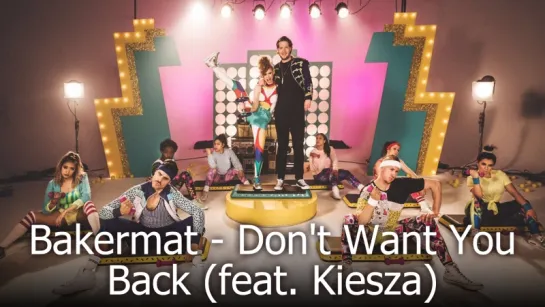 Bakermat - Dont Want You Back (feat. Kiesza)