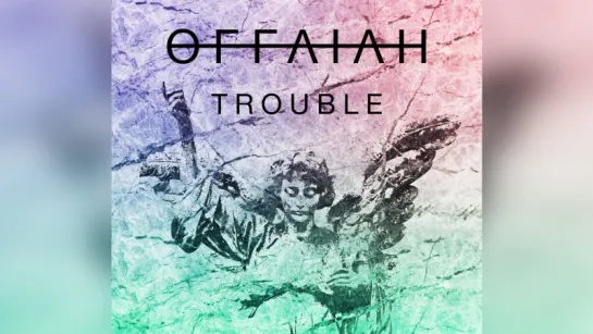 Offaiah - Trouble