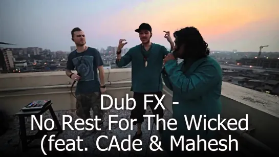 Dub FX - No Rest For The Wicked (feat. CAde & Mahesh Vinayakram)