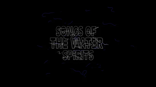 Songs of the Water Spirits (2020) dir. Nicolò Bongiorno