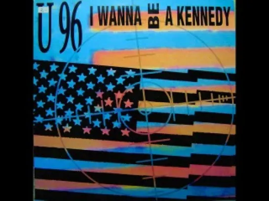 U-96_I Wanna Be A Kennedy (US Mix)