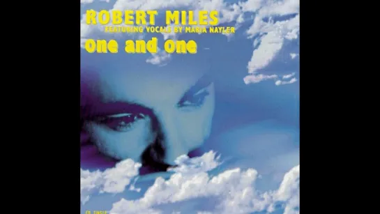 Robert Miles - One And One (Original Version) ft. Maria Nayler