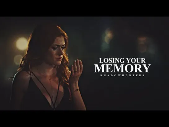 Shadowhunters ○ Losing Your Memory ○ FandomsWillxCollide